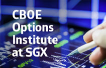 CBOE Options Institute at SGX: Intermediate Module