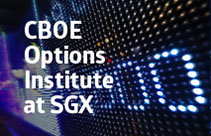 CBOE Options Institute at SGX: Advanced Module